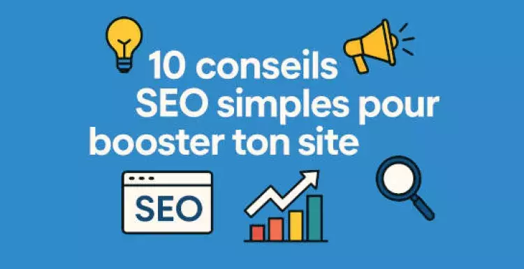 10 conseils simples pour optimiser votre SEO